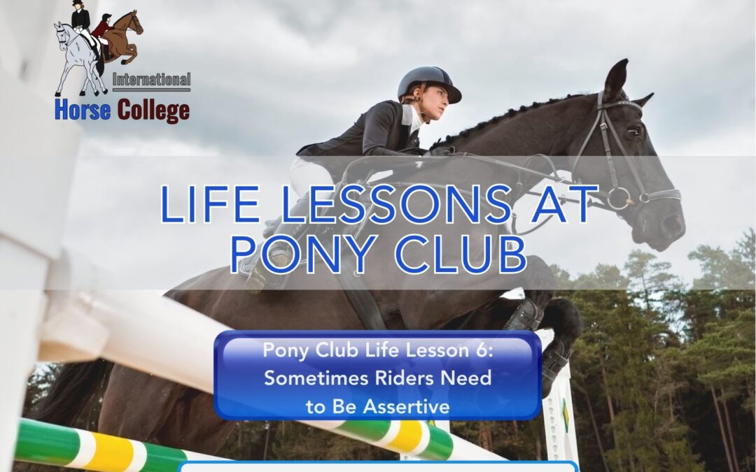 Pony Club Life Lesson 6: Sometimes Riders Need to Be Assertive